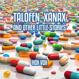 Talofen, Xanax and Other Little Stories