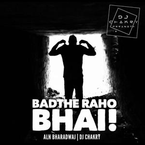 Badthe Raho Bhai(feat. ALN Bharadwaj) (Explicit)