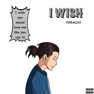 I WISH (Explicit)