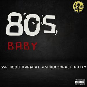 80s Baby (feat. Schoolcraft Nutty) [Explicit]