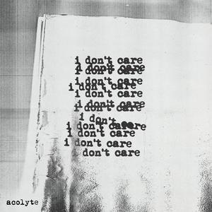 Acolyte - I Don't Care (Explicit)