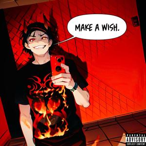 MAKE A WISH. (Explicit)