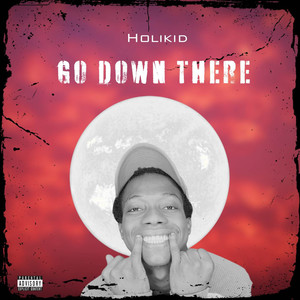 Go Down There (Explicit)