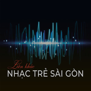 Liên khúc Nhạc Trẻ Sài Gòn