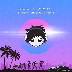 ALL I WANT (feat. Zoe Clark)