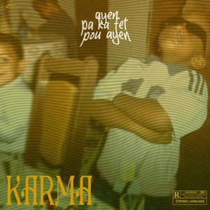 Ayen pa ka fè pou ayen (Karma) [Explicit]