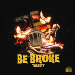 Be Broke (Explicit)