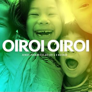 Oiroi Oiroi(feat. Kenedy Khuman & Doi Doi)