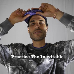 Practice the Inevitable (Explicit)