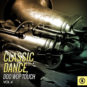 Classic Dance: Doo Wop Touch, Vol. 4