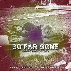 So Far Gone (feat. Big Dubbz & Ill Table Manners) (Explicit)