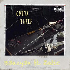 Outta There (feat. Zatic) [Explicit]