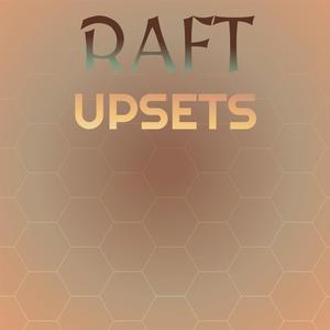 Raft Upsets