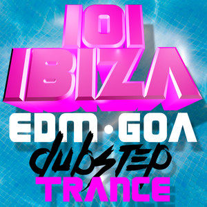 101 Ibiza EDM Goa Dubstep Trance