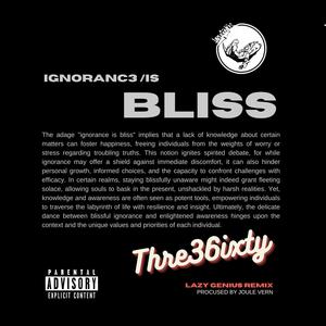 IGNORANC3 IS BLISS (feat. Thre36ixty DaGen3ral) (Special Version)