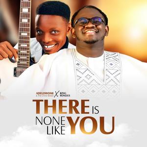 There is none like you (feat. Christ Breed Music & King Yonder)