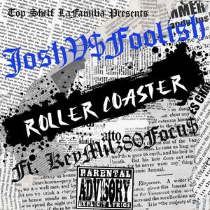 Roller Coaster (feat. JoshV$Foolish & KeyMilz80Focu$) [Explicit]