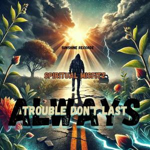 Trouble Don't Last Always (feat. Hennessey)