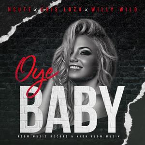 Oye Baby(feat. Cris Loza & Willy Wilo) (Explicit)