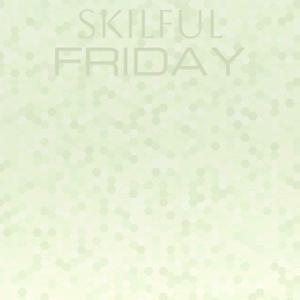 Skilful Friday