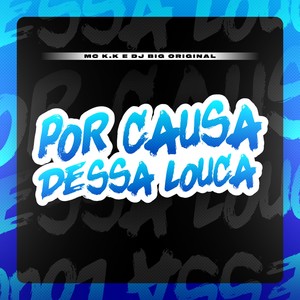 Por Causa Dessa Louca (Explicit)