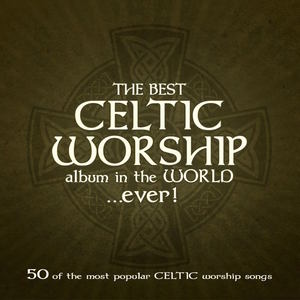 The Best Celtic Worship Album in the World… Ever!