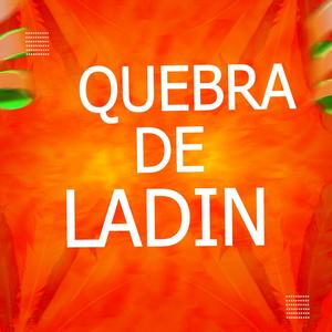 DESENROLA BATE QUEBRA DE LADIN