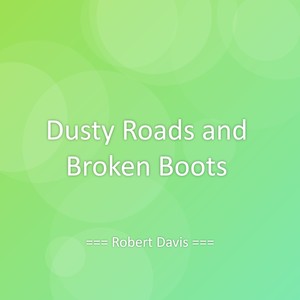 Dusty Roads and Broken Boots
