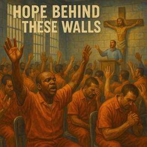 HOPE BEHIND THESE WALLS (Explicit)