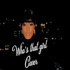 WHO'S THAT GIRL (COVER) [Explicit]