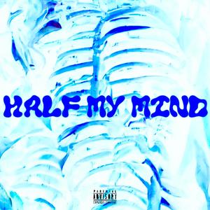 Half My Mind (Explicit)