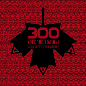 300(Reconciliation)[feat. Mob Bounce]