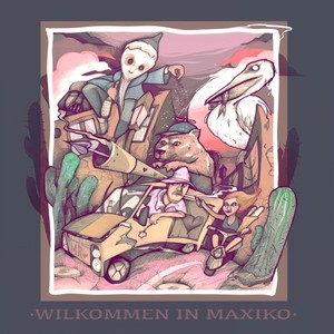 Wilkommen in Maxiko (Kapitel I "Liebe & Krieg")