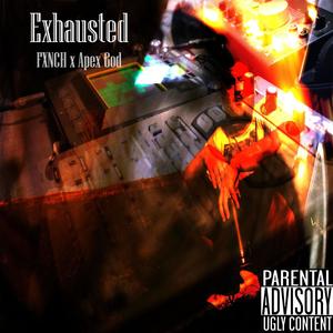 Exhausted (feat. FXNCH) (Explicit)