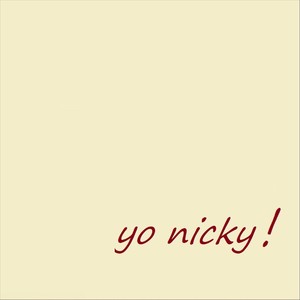 Yo Nicky!