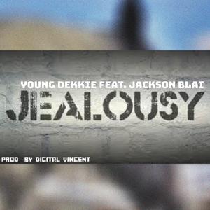 Jealousy (feat. Young Dekkie & Jackson Blai) [Explicit]