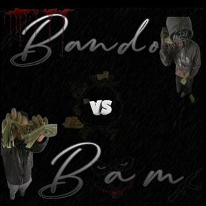 Bando vs Bam (Explicit)