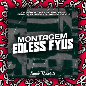 Montagem Edless Fyus (Explicit)