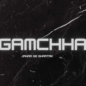 GhAatak - GAMCHHA (Explicit)