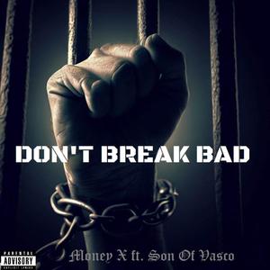 Don't Break Bad (feat. Son Of Vasco) [Explicit]