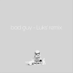 Bad Guy (Luks' Remix)