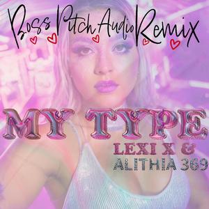 My Type (feat. Alithia 369) [Boss Pitch Audio Remix]