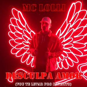 Desculpa Amor(Vou Te Levar pro Infinito) (Explicit)