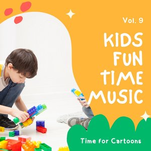 Kids Fun Time Music - Time for Cartoons, Vol. 09