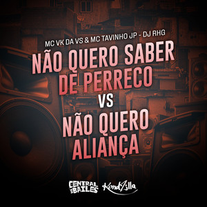 Não Quero Saber de Perreco vs Não Quero Aliança (Explicit)