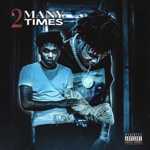 2 Many Times (Explicit)