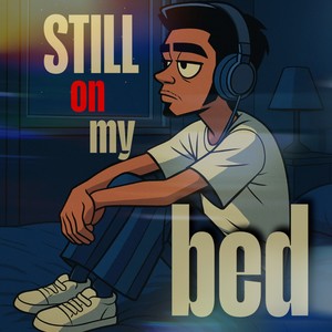 Still on my bed