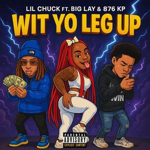 Wit yo leg up (feat. 876 Kp & Lil Chuck) (Explicit)