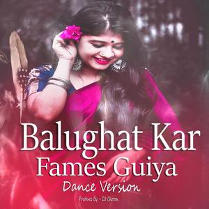 Balughat Kar Fames Guiya Re (Dance Version)