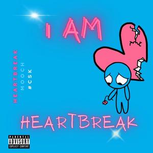 I AM HEARTBREAK (Explicit)